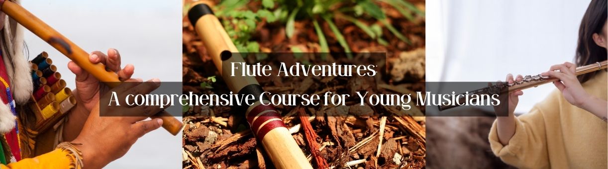 Flute Adventures:A comprehensive Course for Young Musicians
