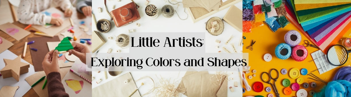 Little Artists: Exploring Colors and Shapes
