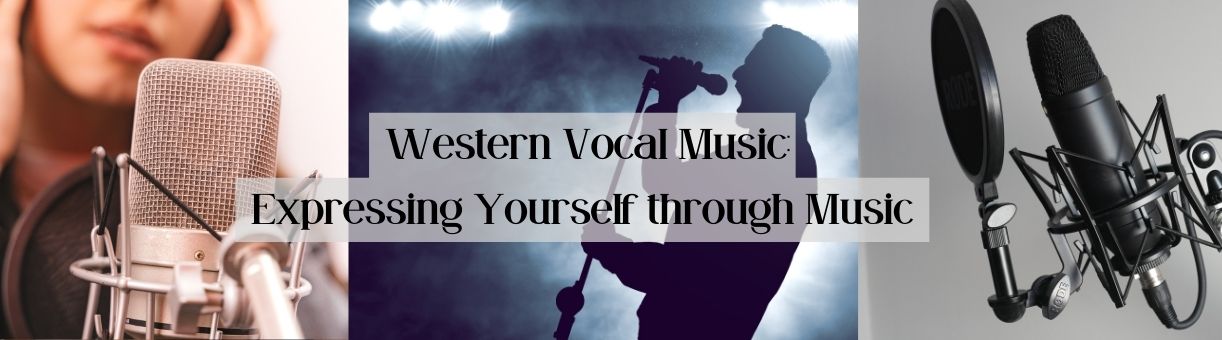Western Vocal Music:  Expressing Yourself through Music